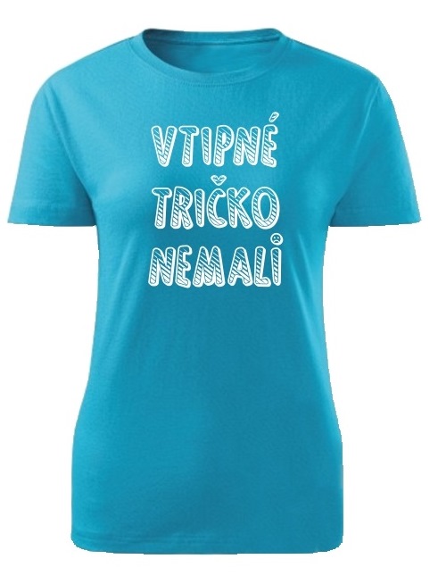 Tričko vtipné tričko nemali Dámske klasik Tyrkysové