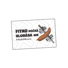 Magnetka Valach "Fitko počká klobása nie" 9,5x6 cm