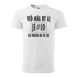 Tričko Veď mňa by aj je#lo Unisex Biele