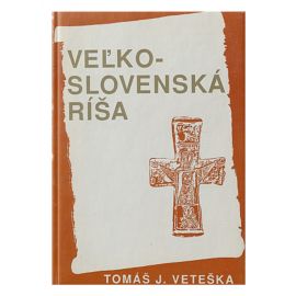 Veľkoslovenská ríša - Tomáš Veteška