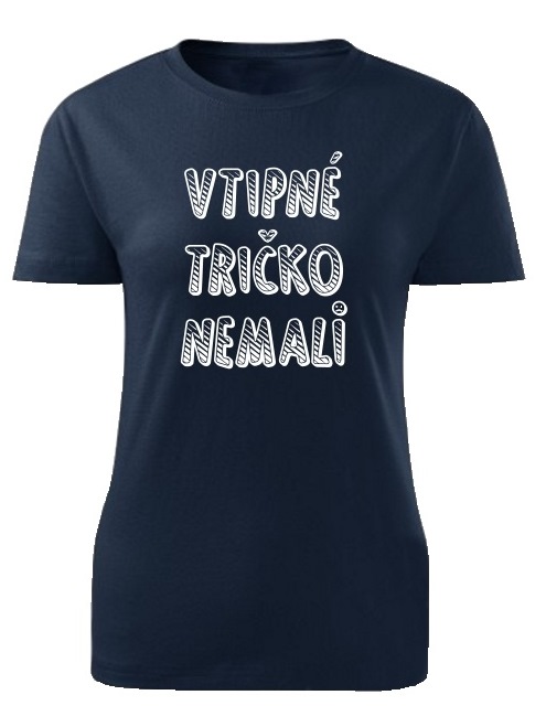 Tričko vtipné tričko nemali Dámske klasik Námornícke modré